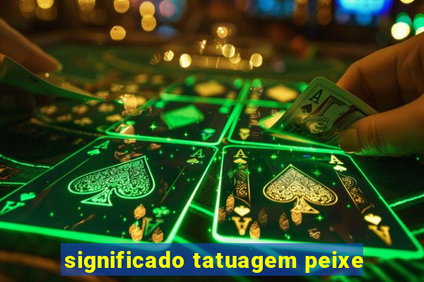 significado tatuagem peixe